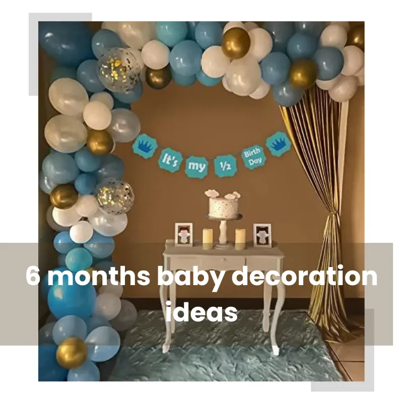 6 months birthday decoration ideas at home